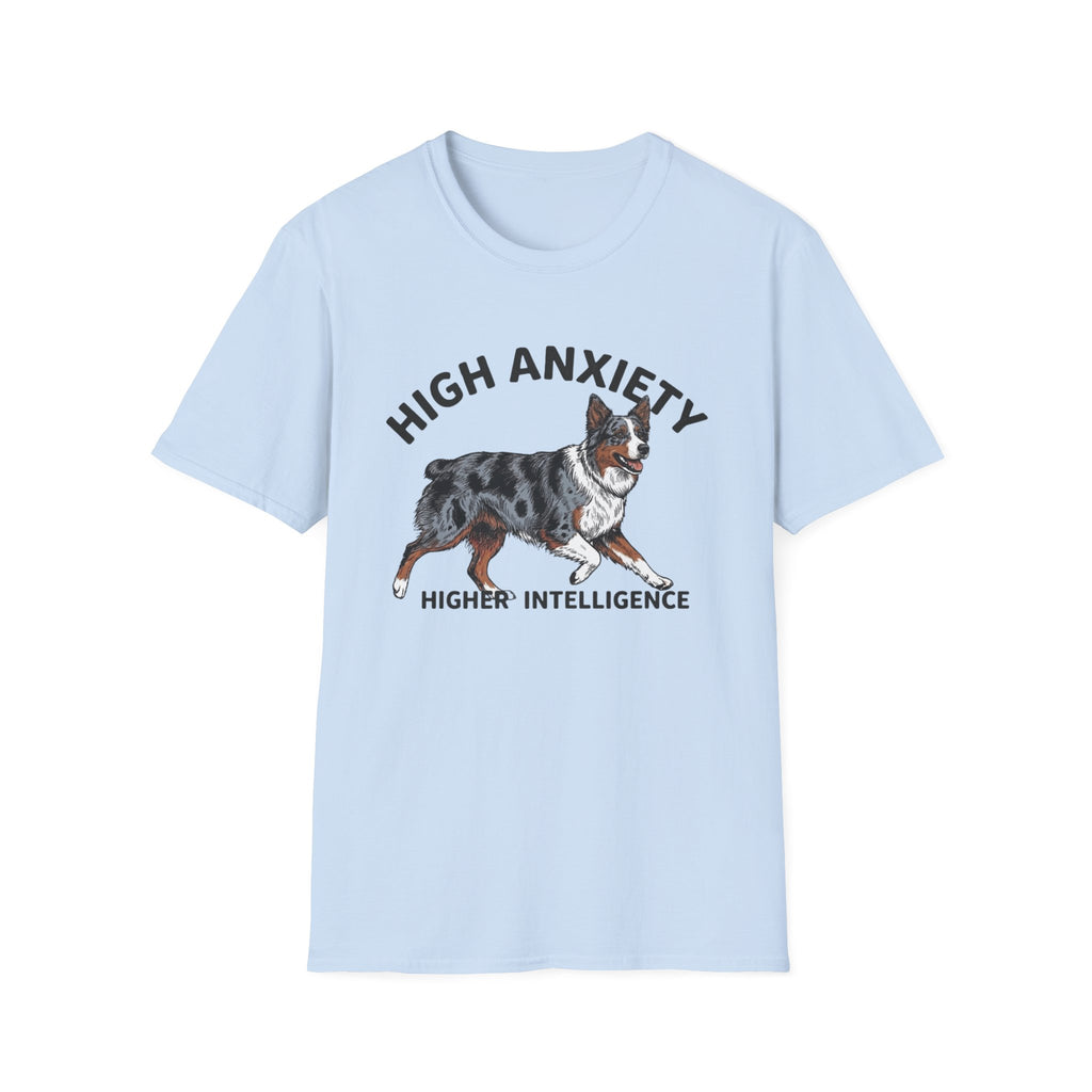 "High Anxiety, Higher Intelligence" Australian Shepherd Dog Tee