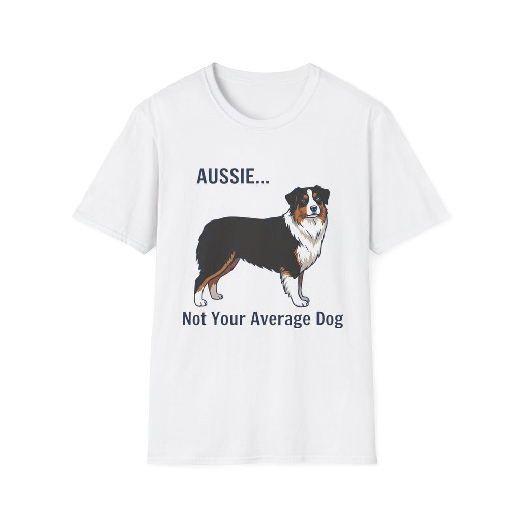 Aussie. Not Your Average Dog — Aussie T-Shirt