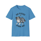 Oh Fleas! Spare Me! Tee