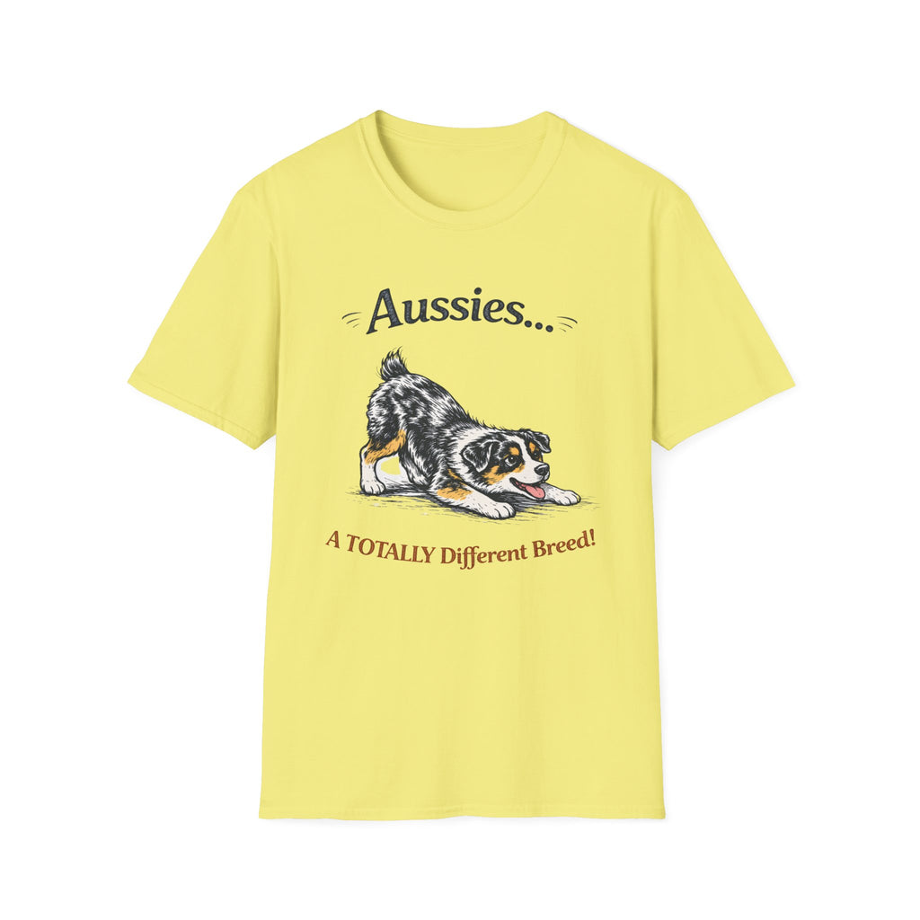 Aussies… A Totally Different Breed! - Aussie T-Shirt