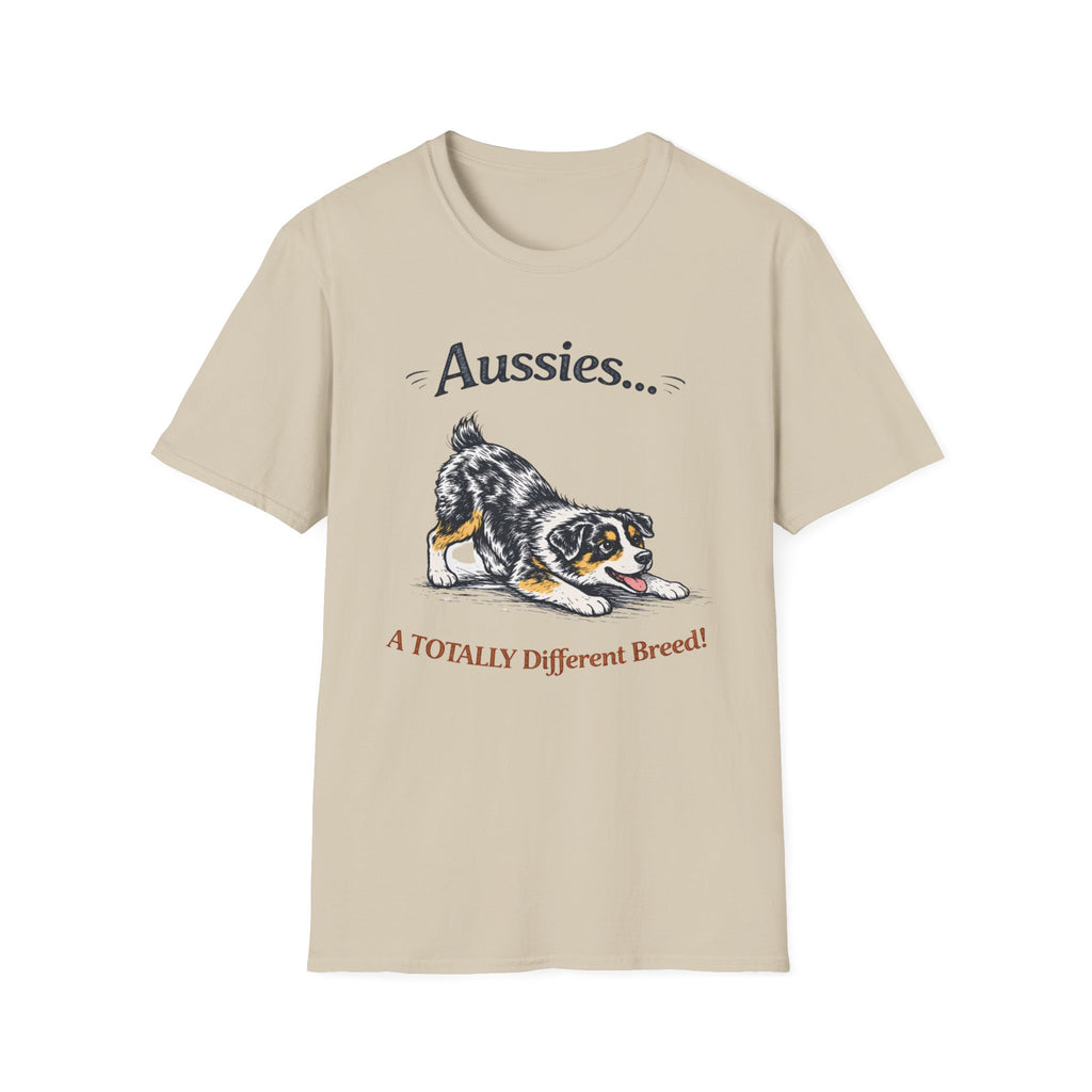 Aussies… A Totally Different Breed! - Aussie T-Shirt