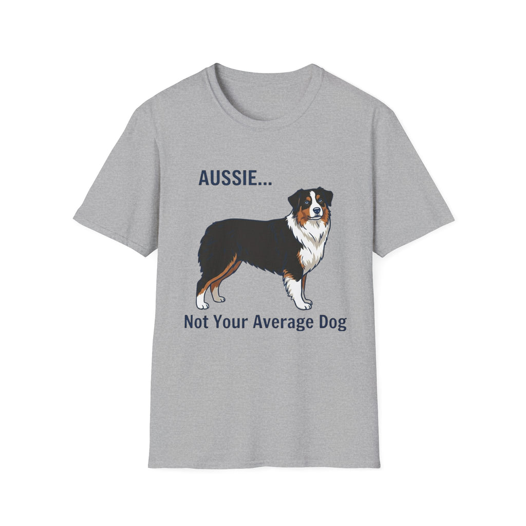 Aussie. Not Your Average Dog — Aussie T-Shirt