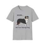 Aussie. Not Your Average Dog — Aussie T-Shirt