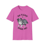 Oh Fleas! Spare Me! Tee