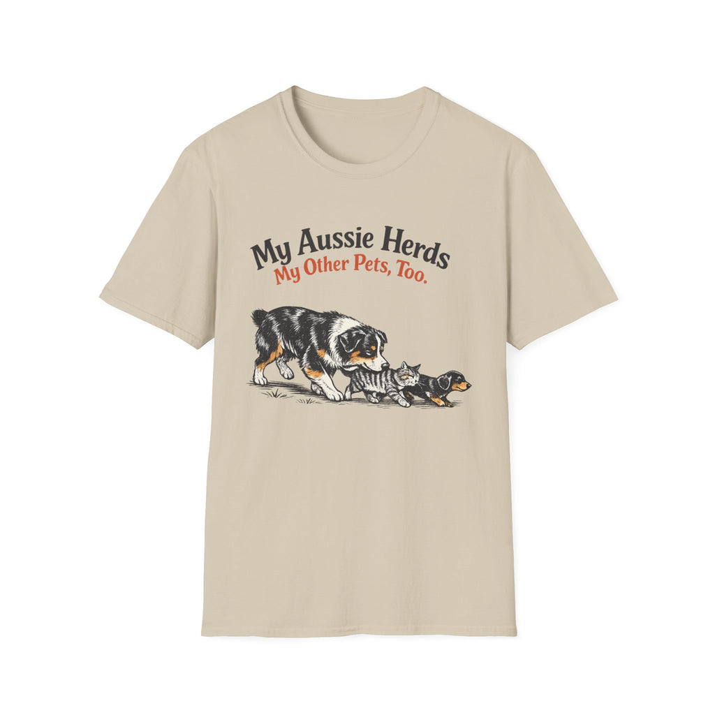 My Aussie Herds My Other Pets, Too - Australian Shepherd Tee