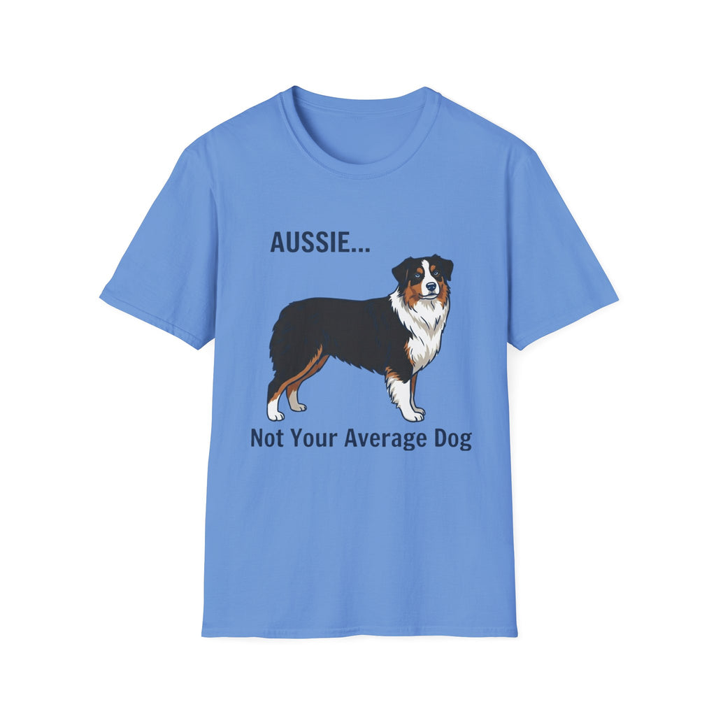 Aussie. Not Your Average Dog — Aussie T-Shirt