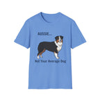 Aussie. Not Your Average Dog — Aussie T-Shirt
