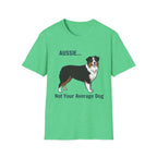 Aussie. Not Your Average Dog — Aussie T-Shirt