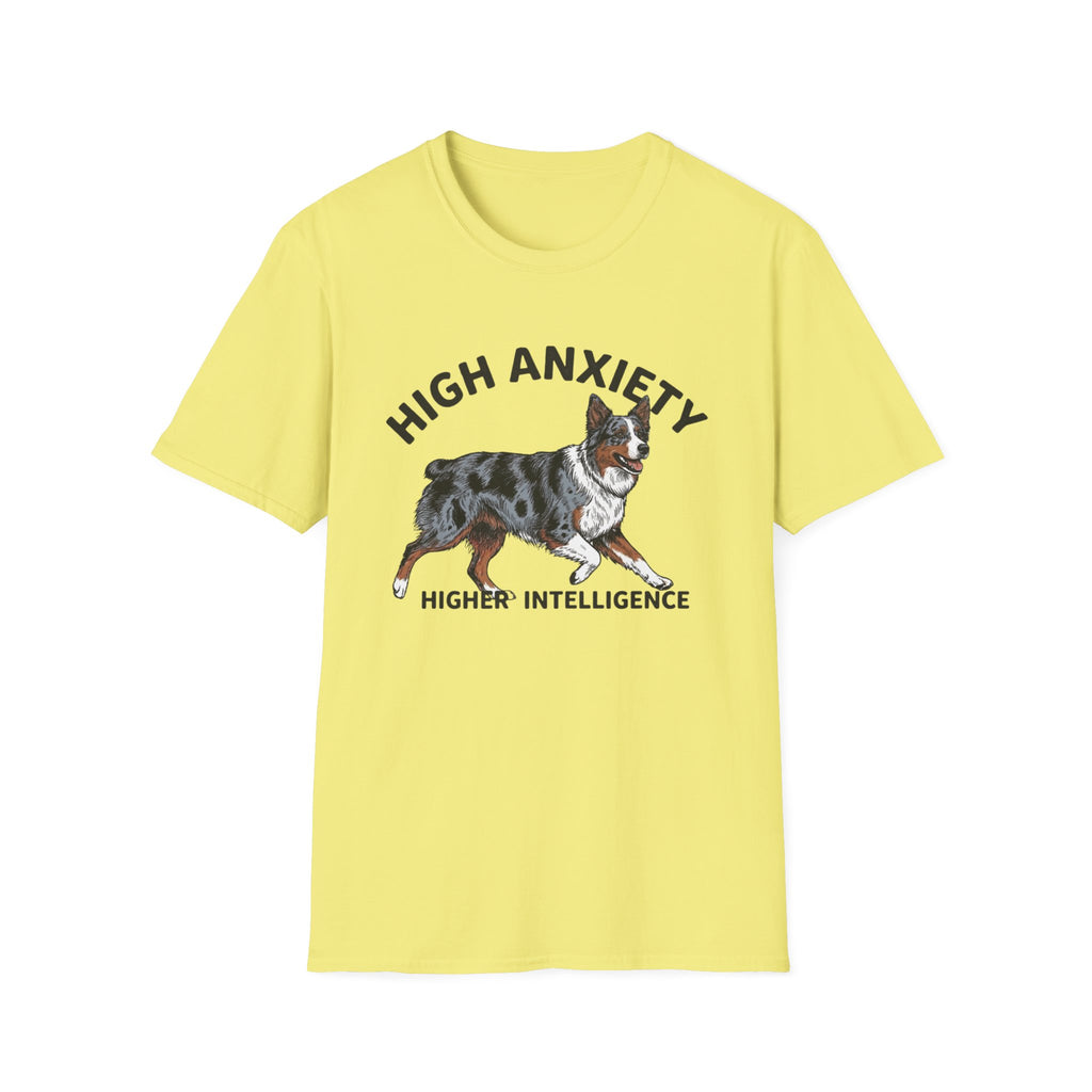 "High Anxiety, Higher Intelligence" Australian Shepherd Dog Tee