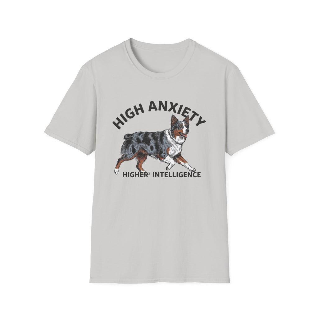 "High Anxiety, Higher Intelligence" Australian Shepherd Dog Tee