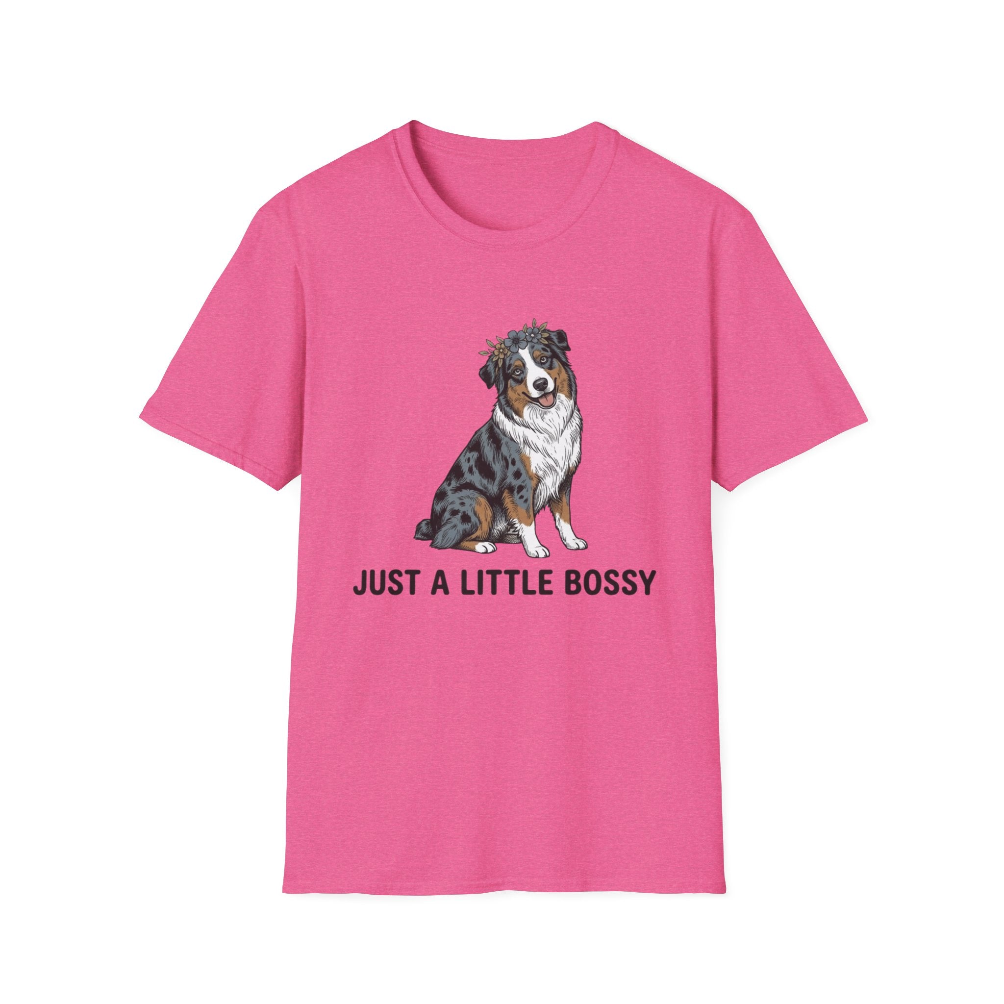 "Just a Little Bossy" - Dog Lover Tee