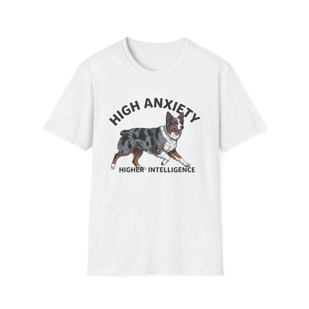 "High Anxiety, Higher Intelligence" Australian Shepherd Dog Tee