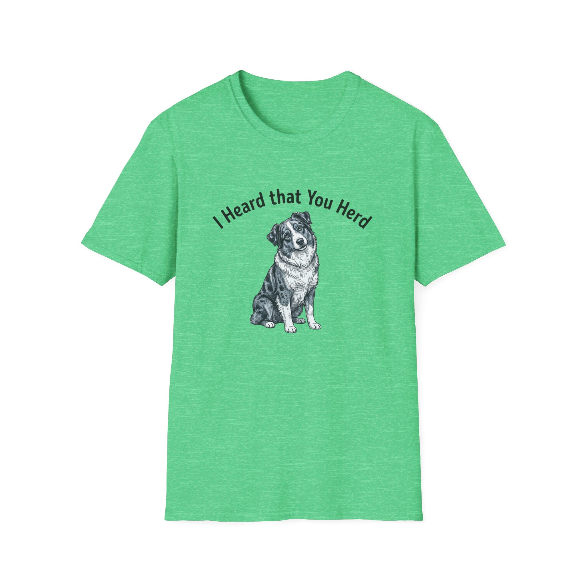 I Heard That You Herd - Australian Shepherd T-Shirt