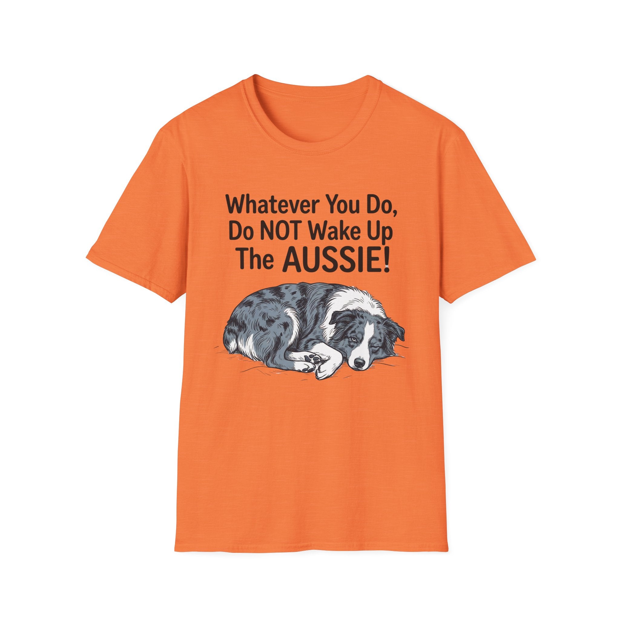 Whatever You Do, Do NOT Wake Up The AUSSIE! - Australian Shepherd Tee