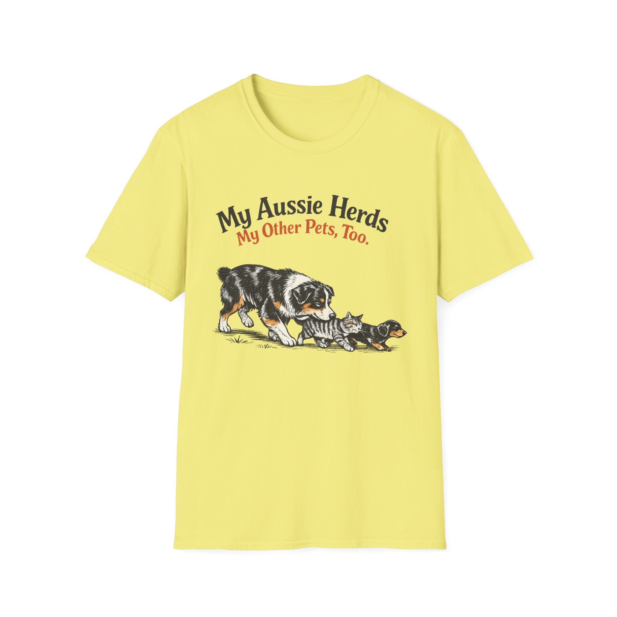 My Aussie Herds My Other Pets, Too - Australian Shepherd Tee