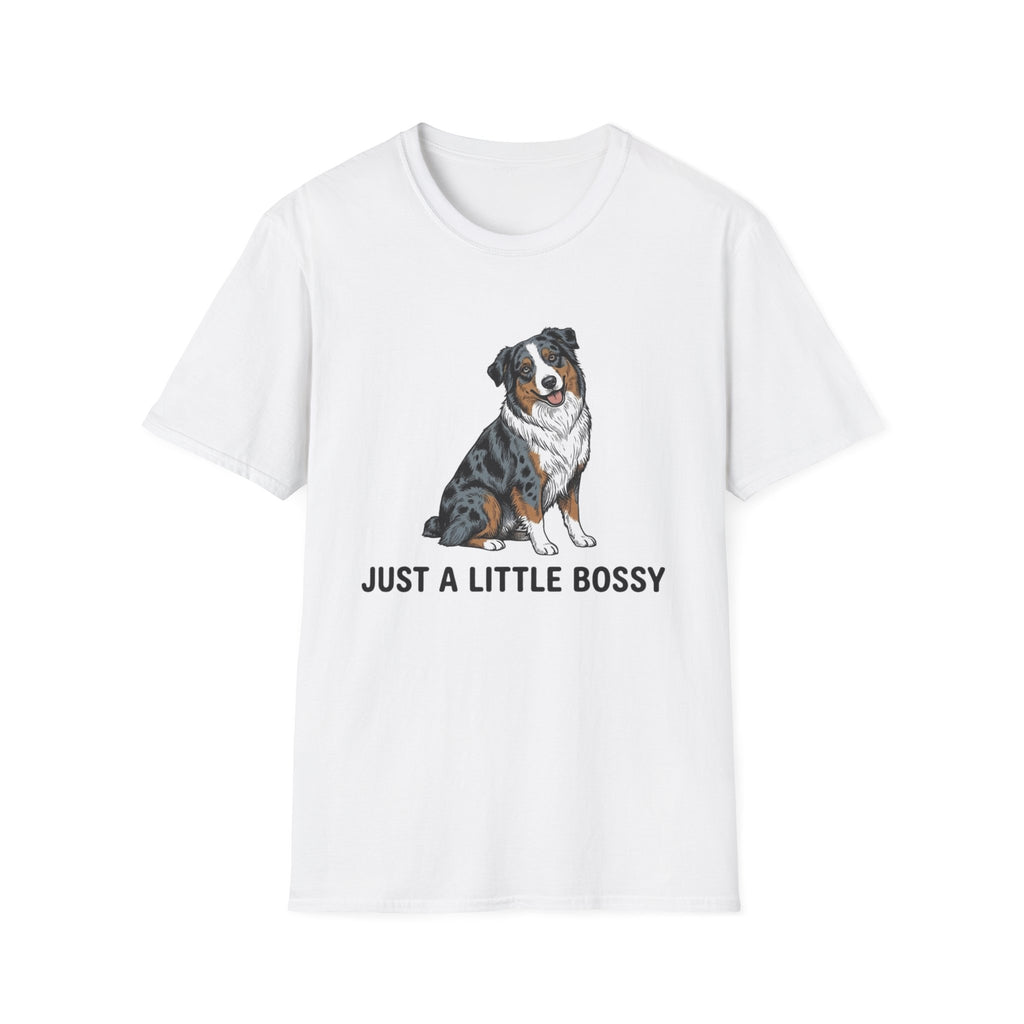 Just A Little Bossy - Australian Shepherd T-Shirt