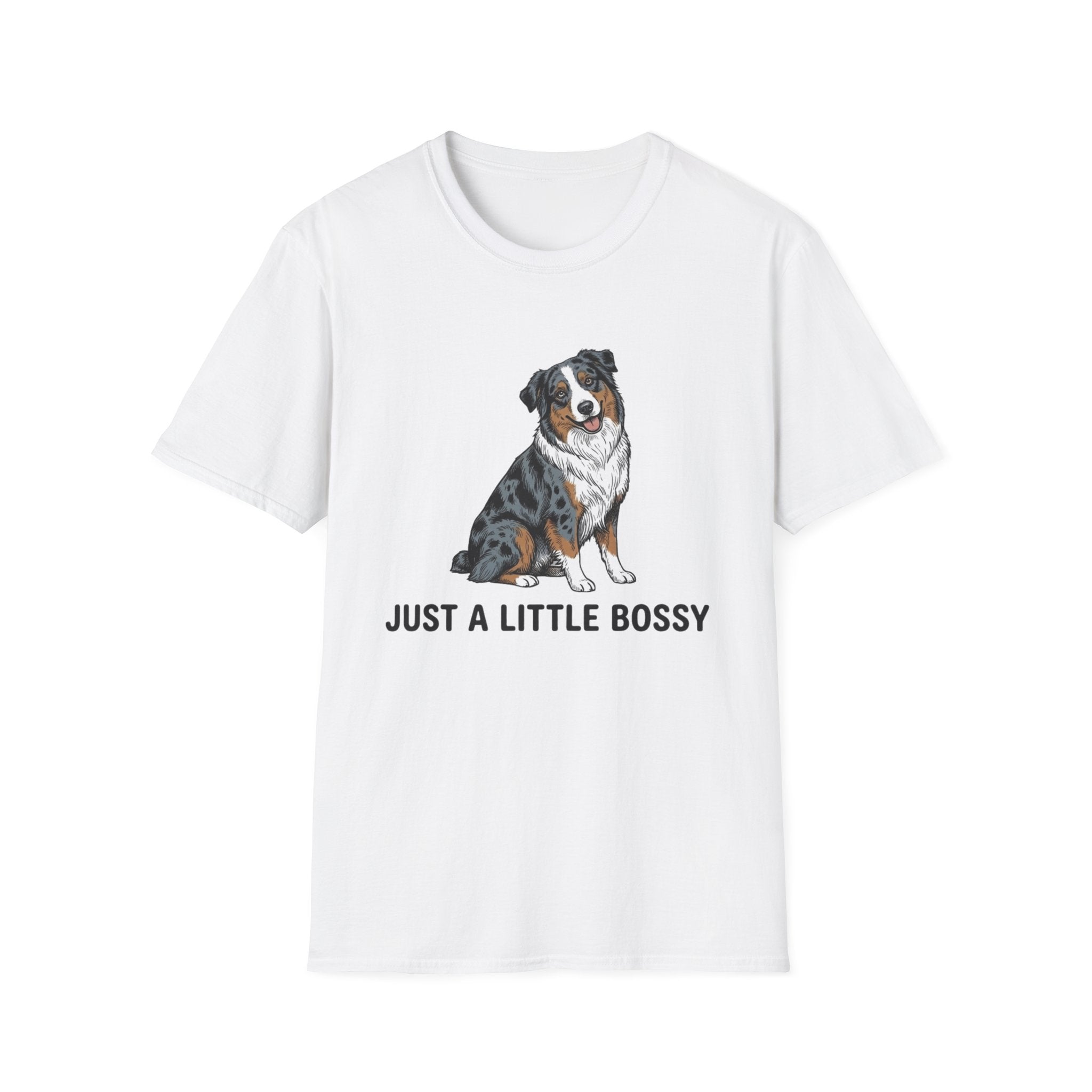 Just A Little Bossy - Australian Shepherd T-Shirt