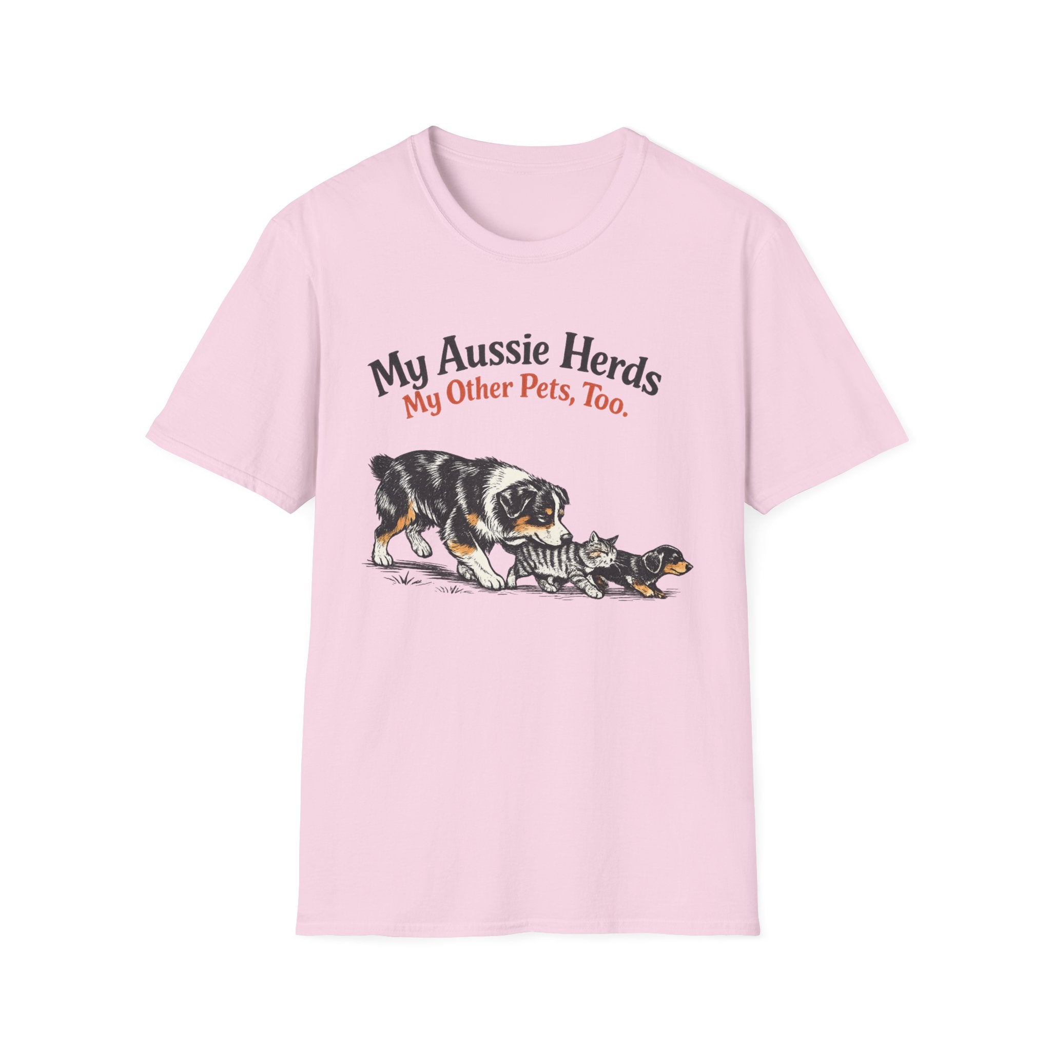 My Aussie Herds My Other Pets, Too - Australian Shepherd Tee