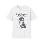 It's A Farming Life For Me Tee