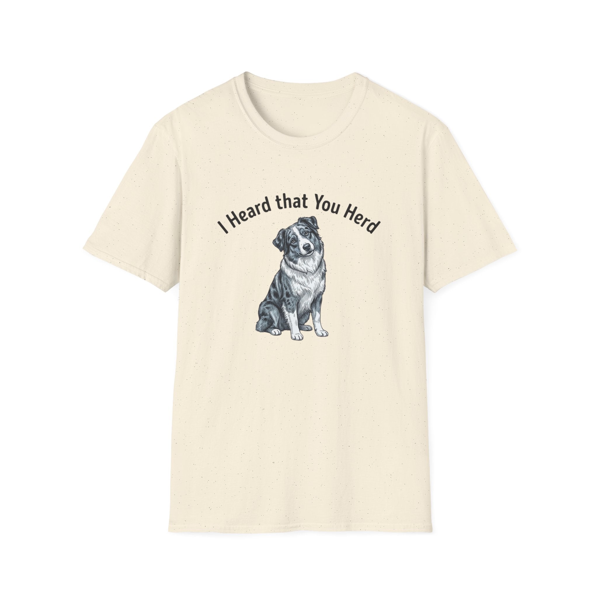 I Heard That You Herd - Australian Shepherd T-Shirt