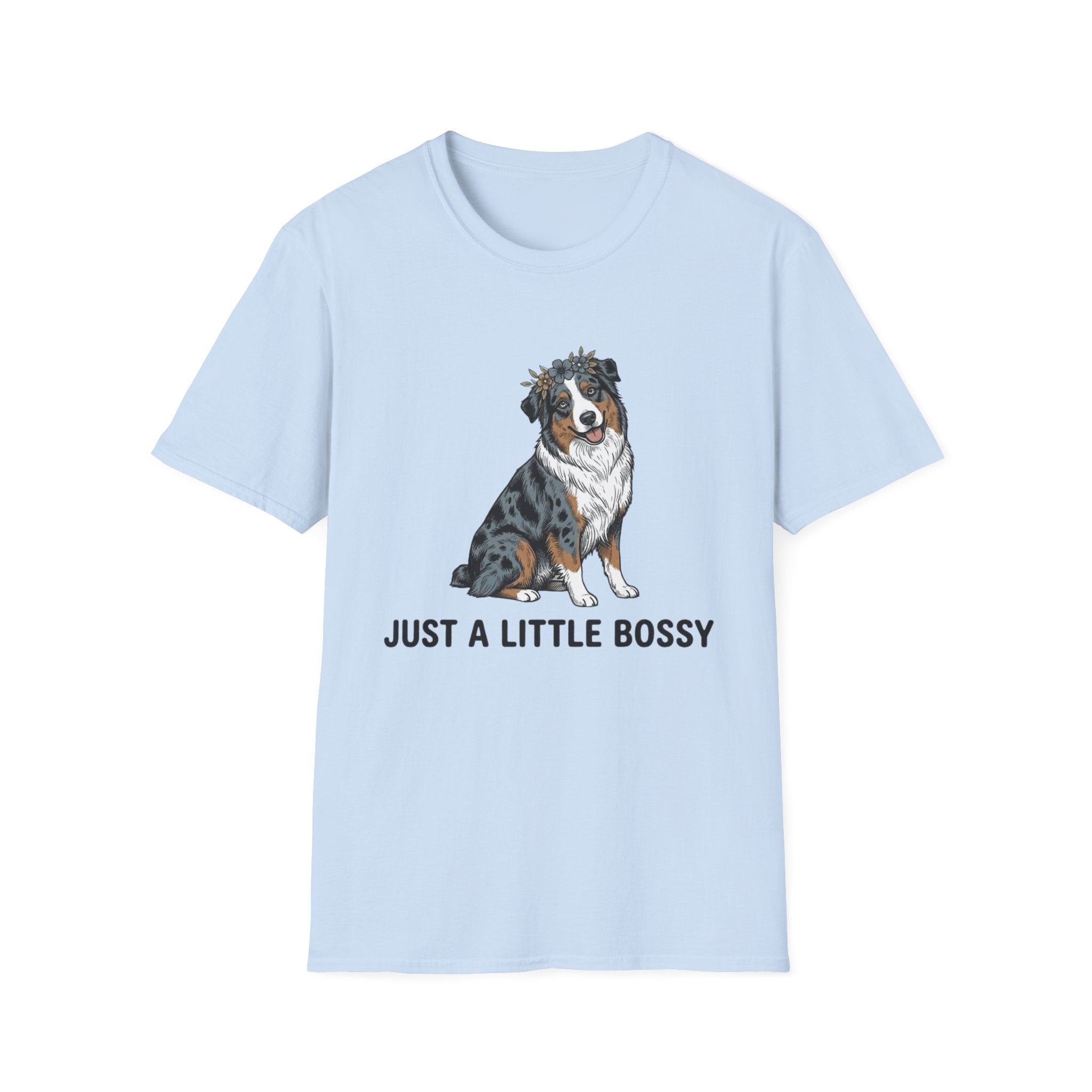 "Just a Little Bossy" - Dog Lover Tee