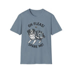 Oh Fleas! Spare Me! Tee
