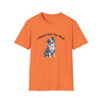I Heard That You Herd - Australian Shepherd T-Shirt