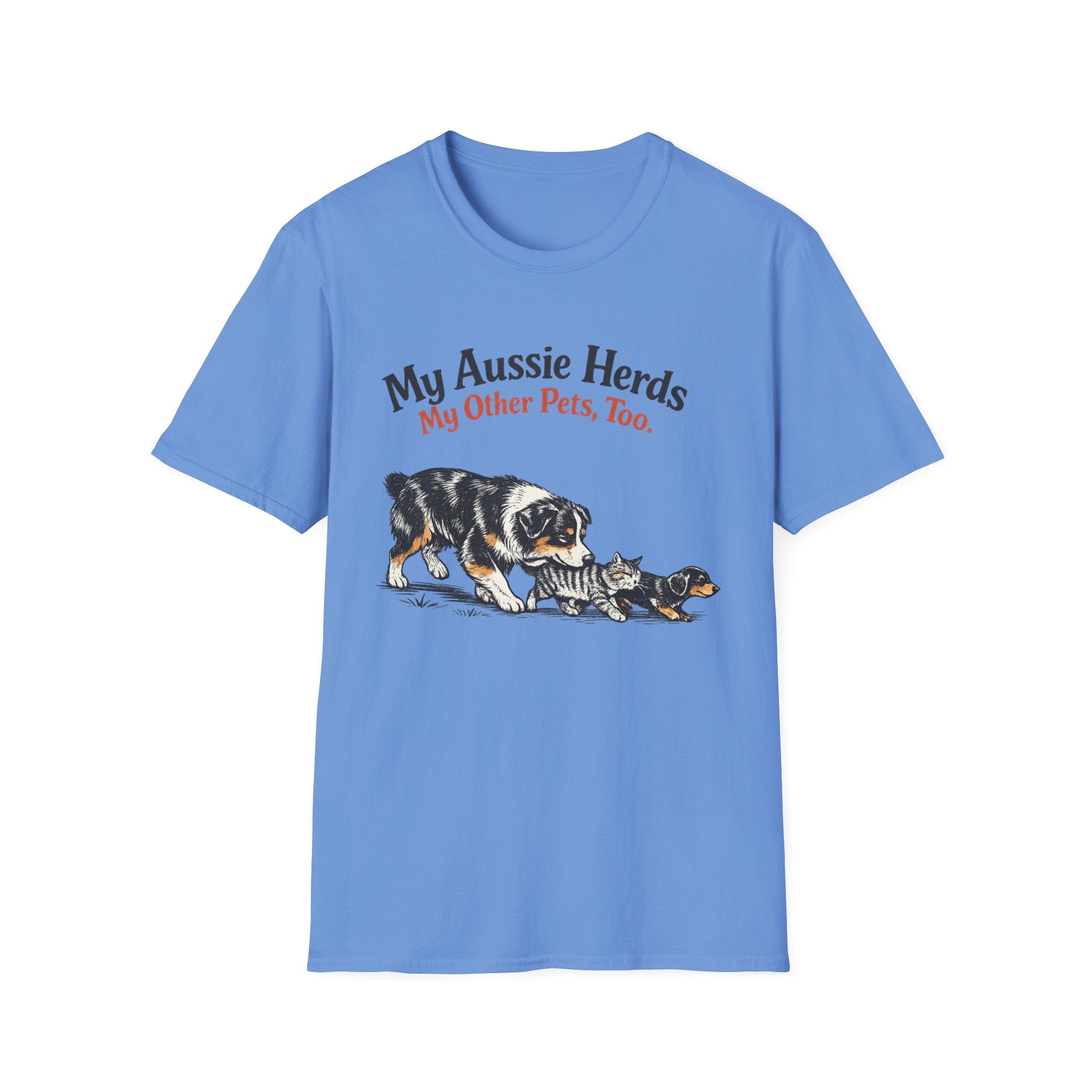 My Aussie Herds My Other Pets, Too - Australian Shepherd Tee