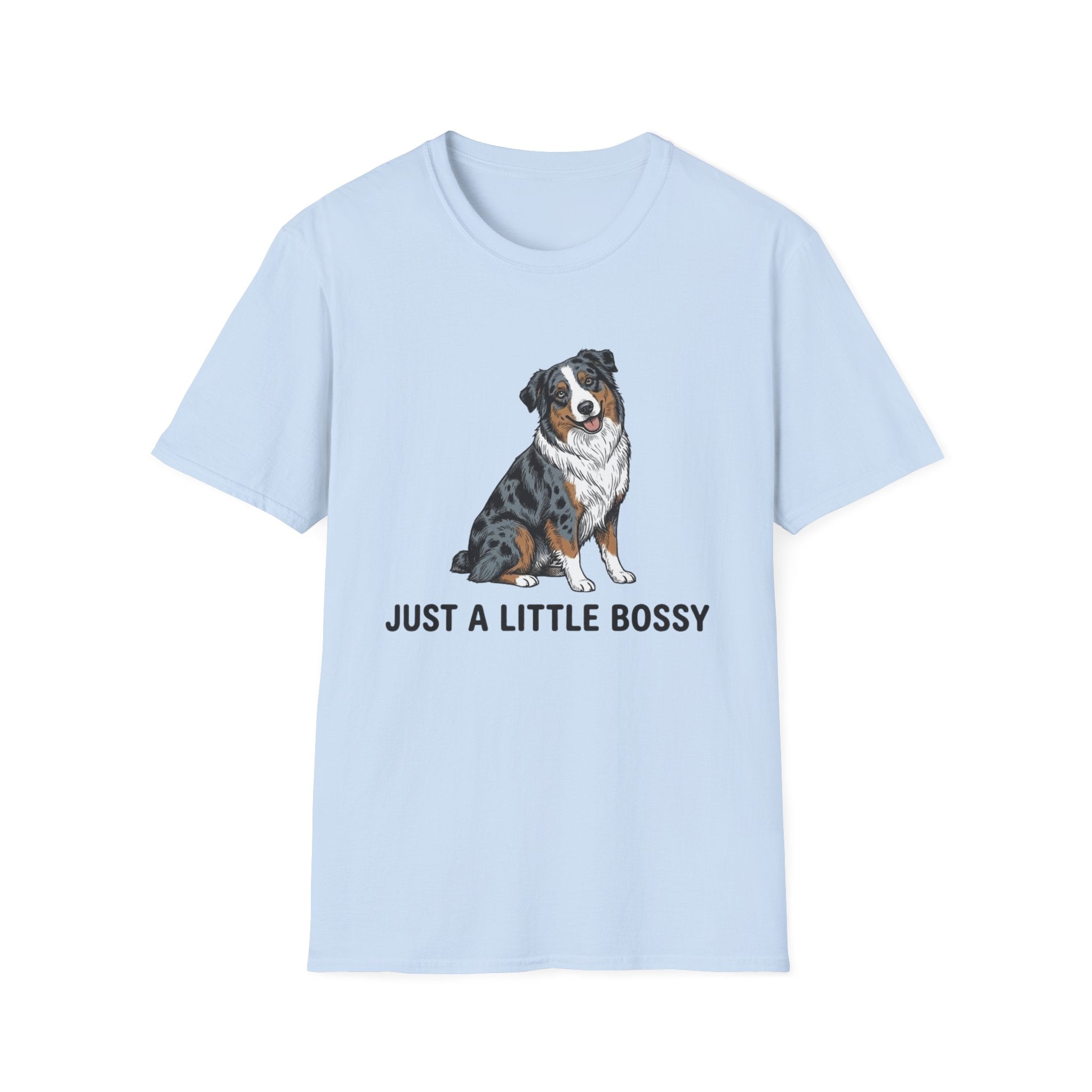 Just A Little Bossy - Australian Shepherd T-Shirt