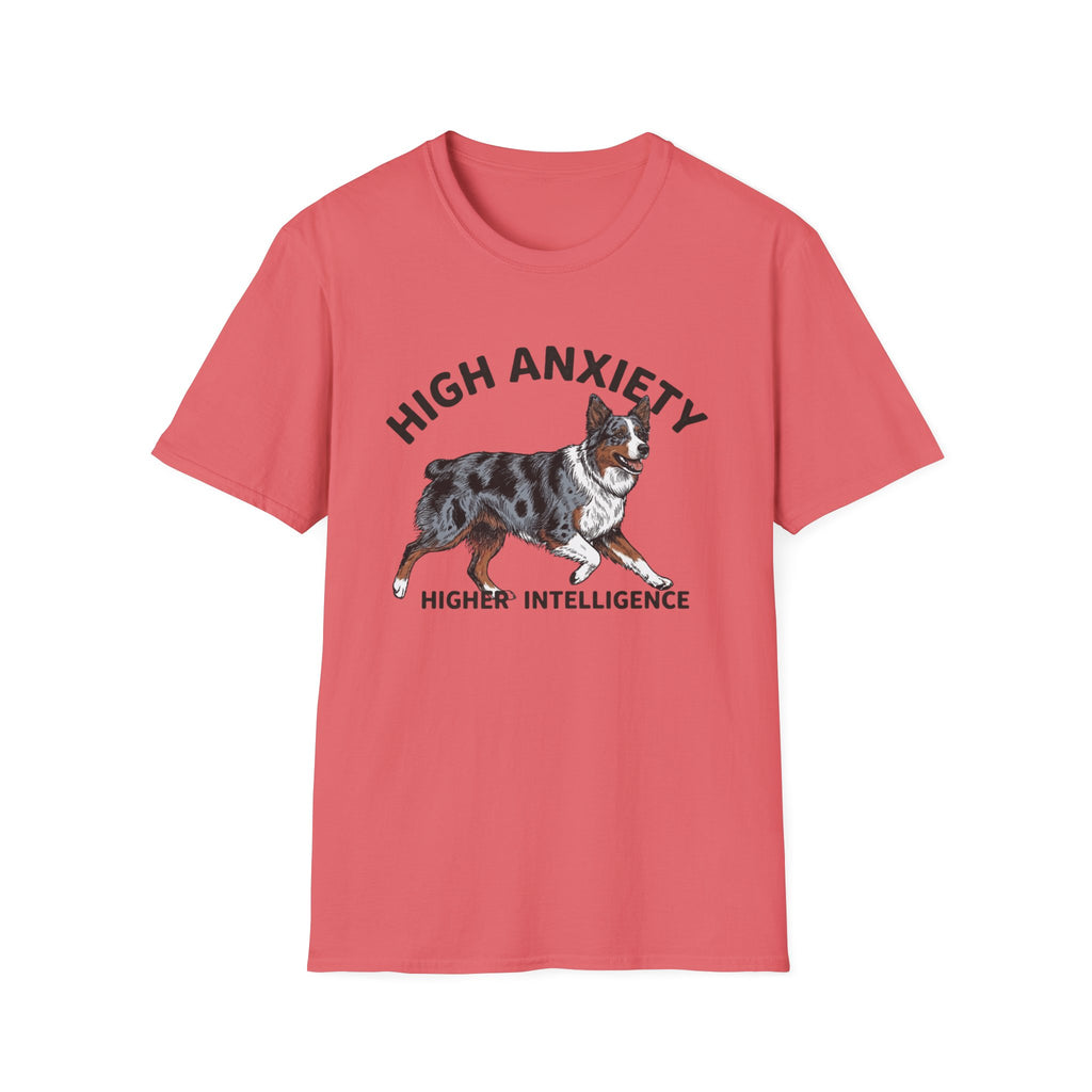 "High Anxiety, Higher Intelligence" Australian Shepherd Dog Tee
