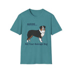 Aussie. Not Your Average Dog — Aussie T-Shirt
