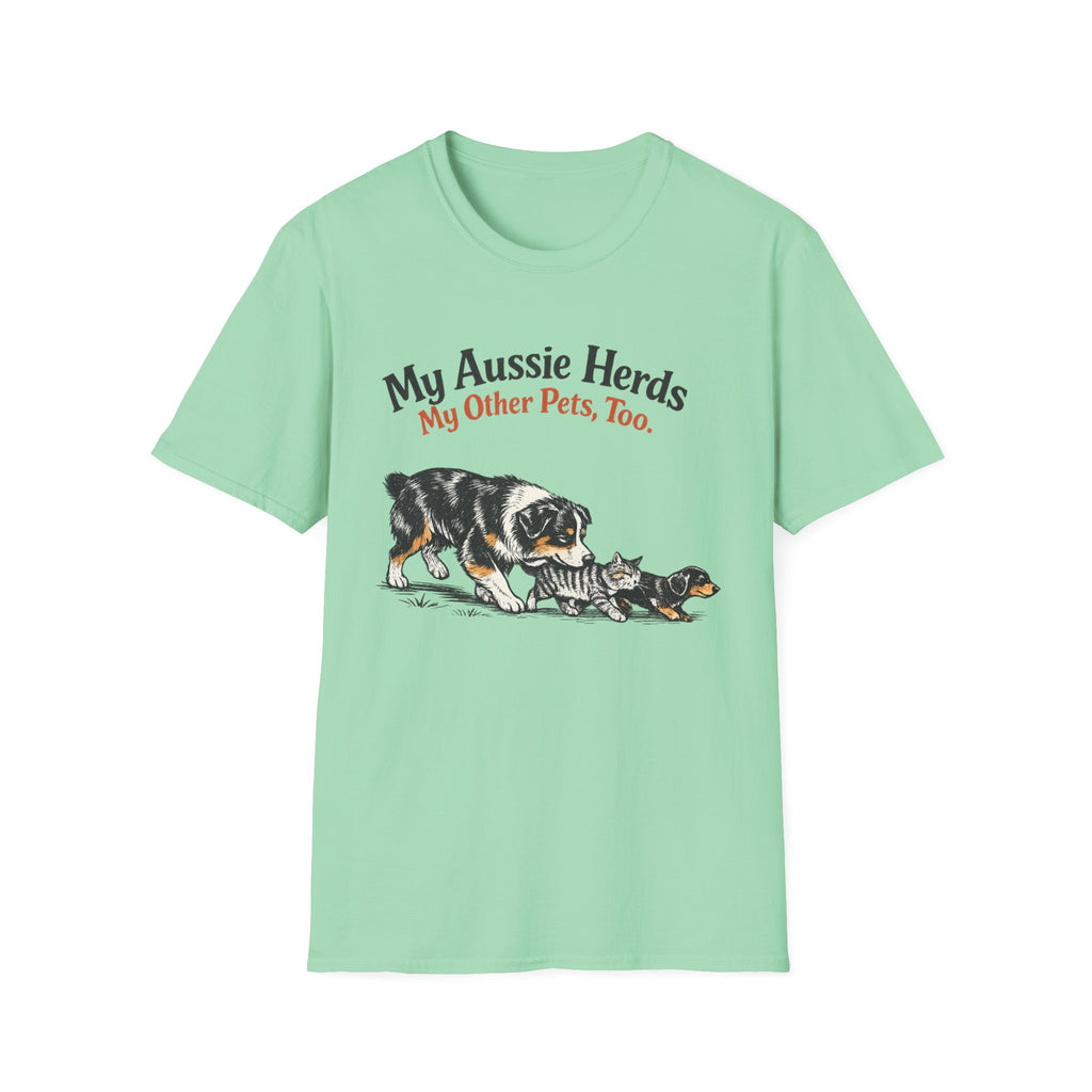 My Aussie Herds My Other Pets, Too - Australian Shepherd Tee