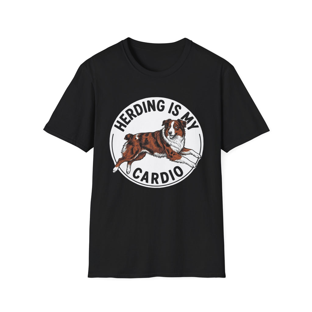 Herding Is My Cardio T-Shirt — Australian Shepherd Dog Lover Tee