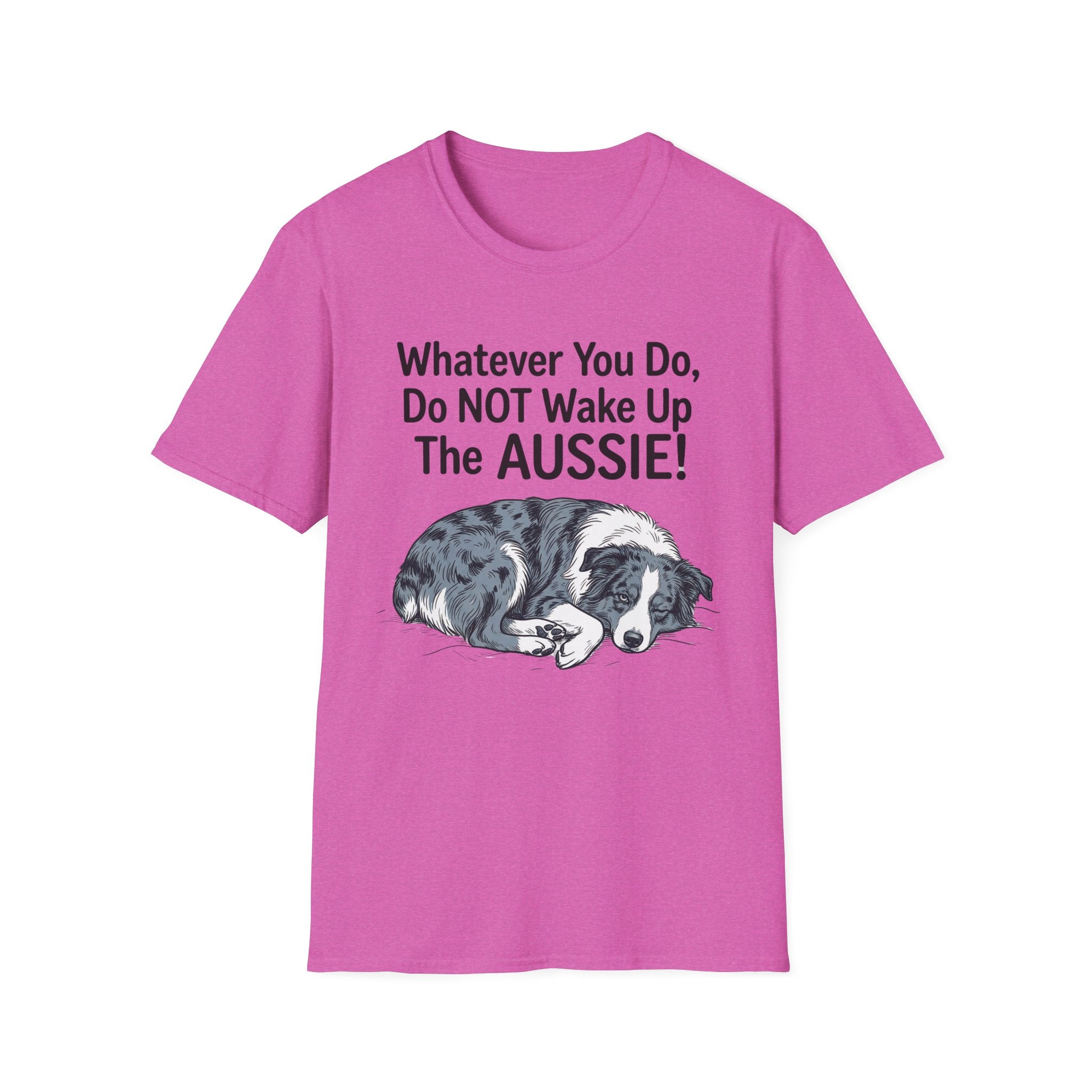 Whatever You Do, Do NOT Wake Up The AUSSIE! - Australian Shepherd Tee
